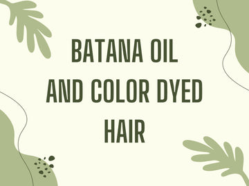 Batana Oil and Color-Dyed Hair: A Match Made in Haircare Heaven?