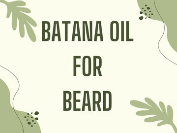 Why Batana Oil is the Ultimate Game-Changer for Beard Care