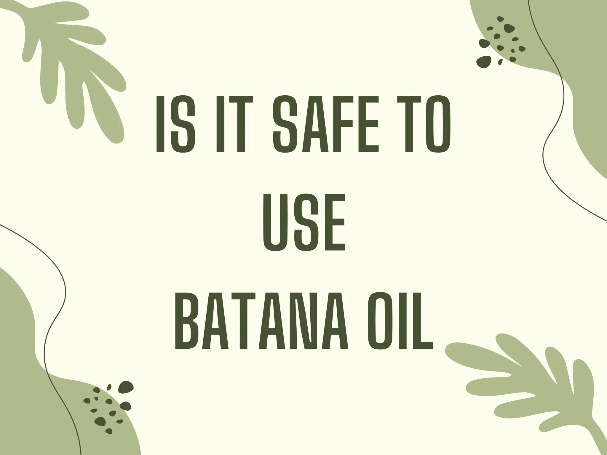 Unveiling the Truth: Is It Safe To Use Batana Oil?